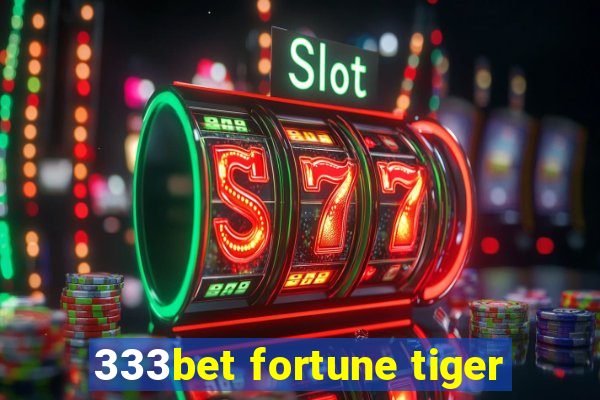 333bet fortune tiger